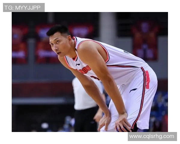 姚明退役后易建联接过中国篮球接力棒的辉煌历程与未来展望